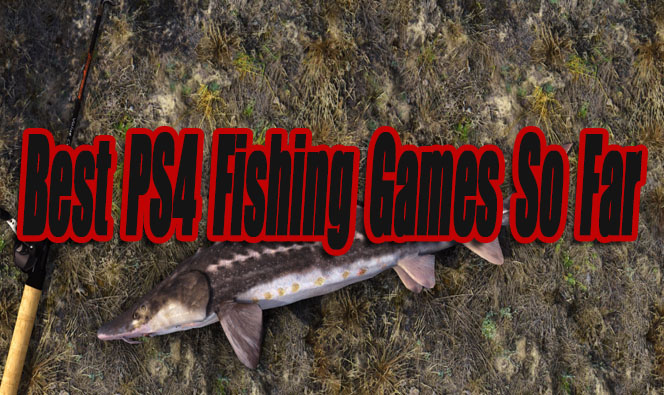Rettsmedicin tæerne Forventning Best Playstation 4 Fishing Games So Far - Level Smack