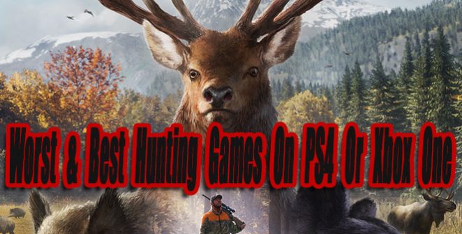 Worst & Best Hunting Games On PS4 or Xbox One So Far