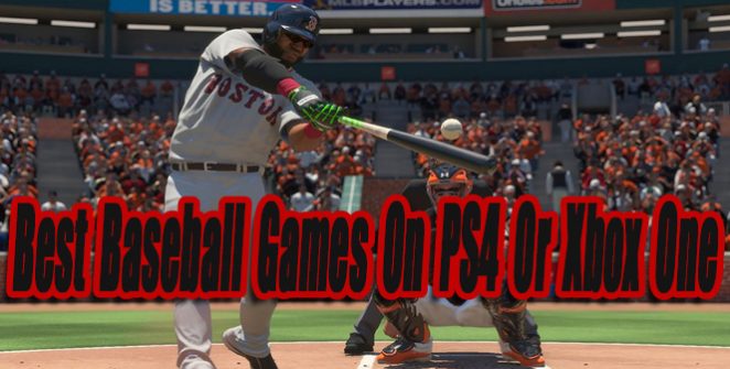 Best Baseball Games On PS4 Or Xbox One So Far