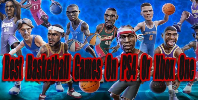 Best Basketball Games On PS4 or Xbox One So Far