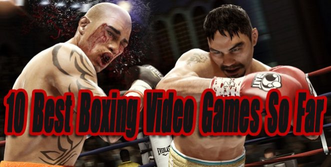 10 Best Boxing Video Games So Far