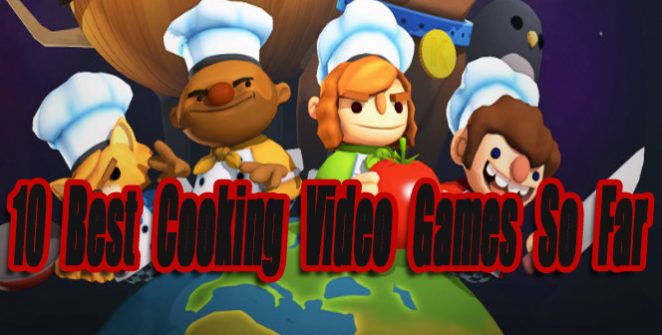 10 Best Cooking Video Games So Far