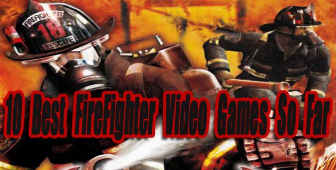 10 Best FireFighter Video Games So Far