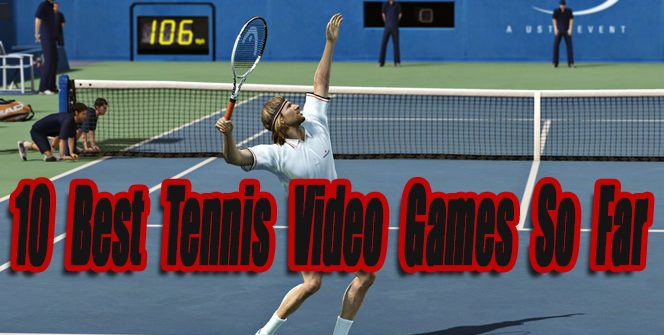 10 Best Tennis Video Games So Far