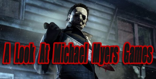 A Look At Michael Myers Video Games