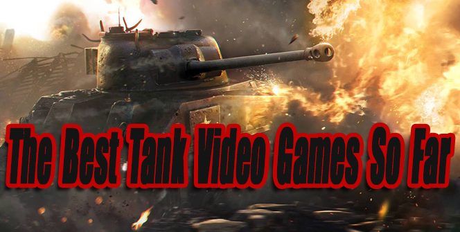 The Best Tank Video Games So Far