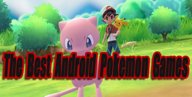 The Best Android Pokemon Games (Official & Unofficial)