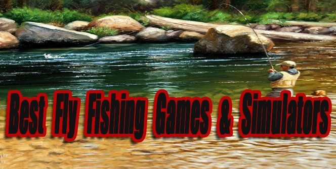 The Best Fly Fishing Games & Simulators So Far